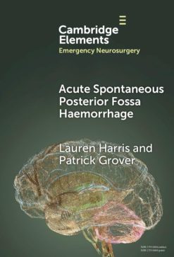 Acute Spontaneous Posterior Fossa Haemorrhage (Elements in Emergency Neurosurgery) (Original PDF from Publisher)