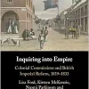 Inquiring into Empire: Colonial Commissions and British Imperial Reform, 1819–1833 (Original PDF from Publisher)