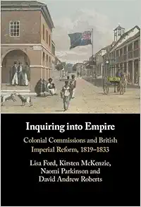 Inquiring into Empire: Colonial Commissions and British Imperial Reform, 1819–1833 (Original PDF from Publisher)