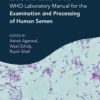 A Clinician’s Guide to the Sixth Edition of the WHO Laboratory Manual for the Examination and Processing of Human Semen (Original PDF from Publisher)