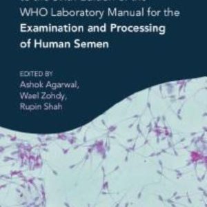 A Clinician’s Guide to the Sixth Edition of the WHO Laboratory Manual for the Examination and Processing of Human Semen (Original PDF from Publisher)
