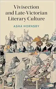 Vivisection and Late-Victorian Literary Culture (Cambridge Studies in Nineteenth-Century Literature and Culture, Series Number 152) (Original PDF from Publisher)