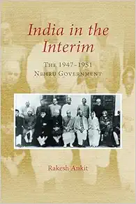 India in the Interim: The 1947–1951 Government (Original PDF from Publisher)