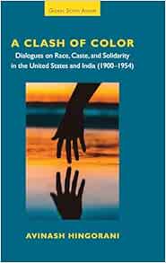 A Clash of Color: Dialogues on Race, Caste, and Solidarity in the United States and India (Global South Asians) (Original PDF from Publisher)