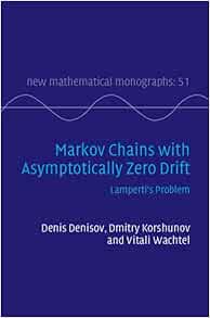 Markov Chains with Asymptotically Zero Drift: Lamperti’s Problem (New Mathematical Monographs, Series Number 51) (Original PDF from Publisher)