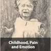 Childhood, Pain and Emotion: A Modern British Medical History (Original PDF from Publisher)