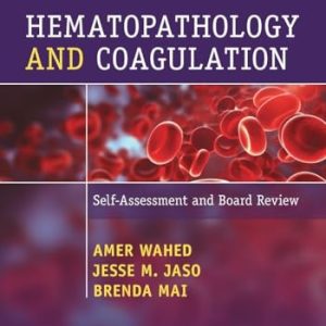 Hematopathology and Coagulation: Self Assessment and Board Review, 2nd edition (Original PDF from Publisher)