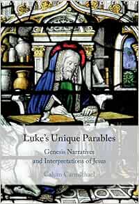 Luke’s Unique Parables: Genesis Narratives and Interpretations of Jesus (Original PDF from Publisher)