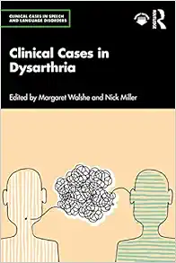 Clinical Cases in Dysarthria (Clinical Cases in Speech and Language Disorders) (EPUB)