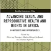 Advancing Sexual and Reproductive Health and Rights in Africa (Routledge Contemporary Africa) (Original PDF from Publisher)