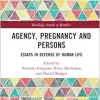 Agency, Pregnancy and Persons (Routledge Annals of Bioethics) (Original PDF from Publisher)