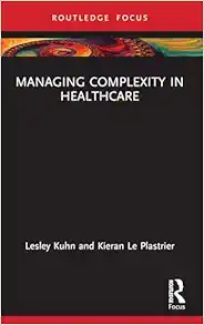 Managing Complexity in Healthcare (Routledge Focus on Business and Management) (Original PDF from Publisher)