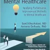 Transforming Mental Healthcare: Applying Performance Improvement Methods to Mental Healthcare (Original PDF from Publisher)