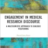 Engagement in Medical Research Discourse: A Multisemiotic Approach to Dialogic Positioning (Routledge Studies in Multimodality) (Original PDF from Publisher)