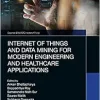 Internet of Things and Data Mining for Modern Engineering and Healthcare Applications (Chapman & Hall/CRC Internet of Things) (Original PDF from Publisher)
