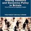 Making Genetics and Genomics Policy in Britain (Original PDF from Publisher)