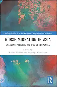 Nurse Migration in Asia (Routledge Studies in Asian Diasporas, Migrations and Mobilities) (Original PDF from Publisher)