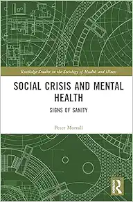 Social Crisis and Mental Health (Routledge Studies in the Sociology of Health and Illness) (Original PDF from Publisher)