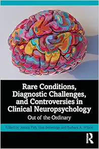 Rare Conditions, Diagnostic Challenges, and Controversies in Clinical Neuropsychology (Original PDF from Publisher)