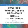 Global Health Communication for Immigrants and Refugees (Routledge Research in Health Communication) (Original PDF from Publisher)