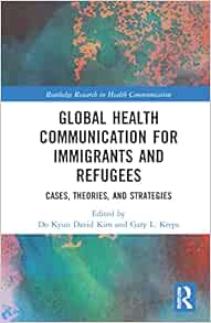 Global Health Communication for Immigrants and Refugees (Routledge Research in Health Communication) (Original PDF from Publisher)