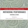 Mothering Performance (Routledge Advances in Theatre & Performance Studies) (Original PDF from Publisher)
