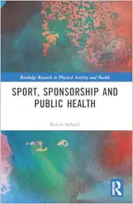 Sport, Sponsorship and Public Health (Routledge Research in Physical Activity and Health) (Original PDF from Publisher)
