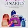 Bisexuality Beyond Binaries: Celebrating Multiple Bisexual Identities in a World of Erasure (Original PDF from Publisher)