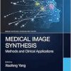 Medical Image Synthesis: Methods and Clinical Applications (Imaging in Medical Diagnosis and Therapy) (Original PDF from Publisher)