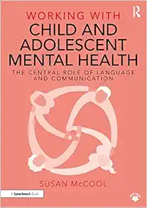 Working with Child and Adolescent Mental Health: The Central Role of Language and Communication (Original PDF from Publisher)