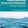 Trauma-Informed Restorative Dialogues: The Power of Community (Contemporary Issues in Restorative Practices) (Original PDF from Publisher)