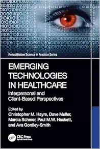 Emerging Technologies in Healthcare (Rehabilitation Science in Practice Series) (Original PDF from Publisher)
