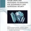 Future Crops and Processing Technologies for Sustainability and Nutritional Security (Original PDF from Publisher)