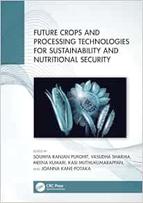 Future Crops and Processing Technologies for Sustainability and Nutritional Security (Original PDF from Publisher)