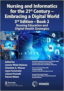 Nursing and Informatics for the 21st Century – Embracing a Digital World, 3rd Edition – Book 2: Nursing Education and Digital Health Strategies (HIMSS Book Series) (Original PDF from Publisher)