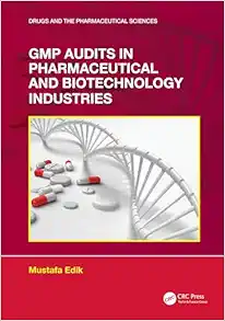 GMP Audits in Pharmaceutical and Biotechnology Industries (Drugs and the Pharmaceutical Sciences) (Original PDF from Publisher)