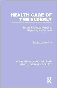 Health Care of the Elderly (Routledge Library Editions: Health, Disease and Society) (Original PDF from Publisher)