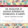 The Regulation of Assisted Reproductive Technologies in Europe (Routledge Studies in the Sociology of Health and Illness) (Original PDF from Publisher)