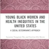 Young Black Women and Health Inequities in the United States (Original PDF from Publisher)