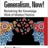 Medical Generalism, Now!: Reclaiming the Knowledge Work of Modern Practice (Original PDF from Publisher)