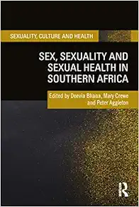 Sex, Sexuality and Sexual Health in Southern Africa (Sexuality, Culture and Health) (Original PDF from Publisher)