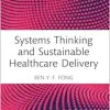 Systems Thinking and Sustainable Healthcare Delivery (Routledge Focus on Business and Management) (Original PDF from Publisher)