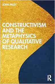 Constructivism and the Metaphysics of Qualitative Research (Original PDF from Publisher)