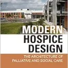 Modern Hospice Design: The Architecture of Palliative and Social Care, 2nd Edition (EPUB)