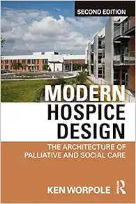 Modern Hospice Design: The Architecture of Palliative and Social Care, 2nd Edition (EPUB)