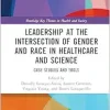 Leadership at the Intersection of Gender and Race in Healthcare and Science (Routledge Key Themes in Health and Society) (Original PDF from Publisher)