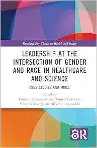 Leadership at the Intersection of Gender and Race in Healthcare and Science (Routledge Key Themes in Health and Society) (Original PDF from Publisher)