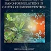 Natural Products and Nano-Formulations in Cancer Chemoprevention (Advances in Bionanotechnology) (Original PDF from Publisher)