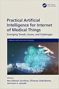 Practical Artificial Intelligence for Internet of Medical Things (Advances in Smart Healthcare Technologies) (Original PDF from Publisher)