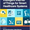 Intelligent Internet of Things for Smart Healthcare Systems (Advances in Smart Healthcare Technologies) (Original PDF from Publisher)